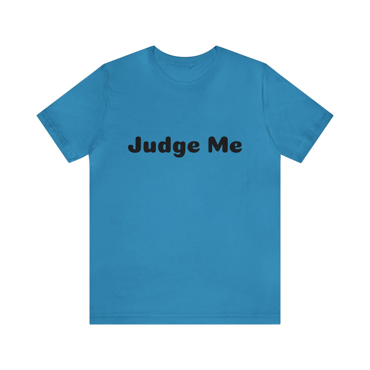 Judge Me Shirt