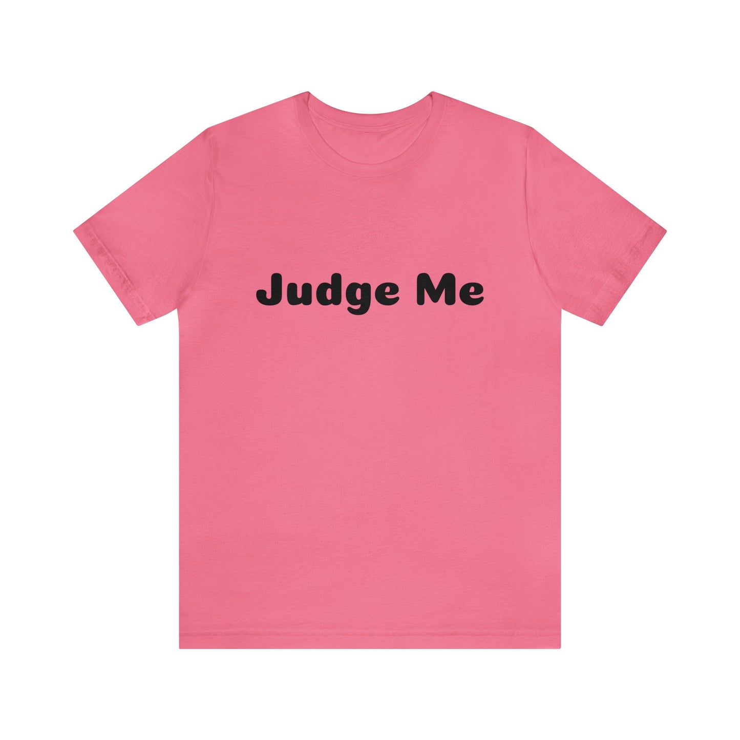 Judge Me Shirt