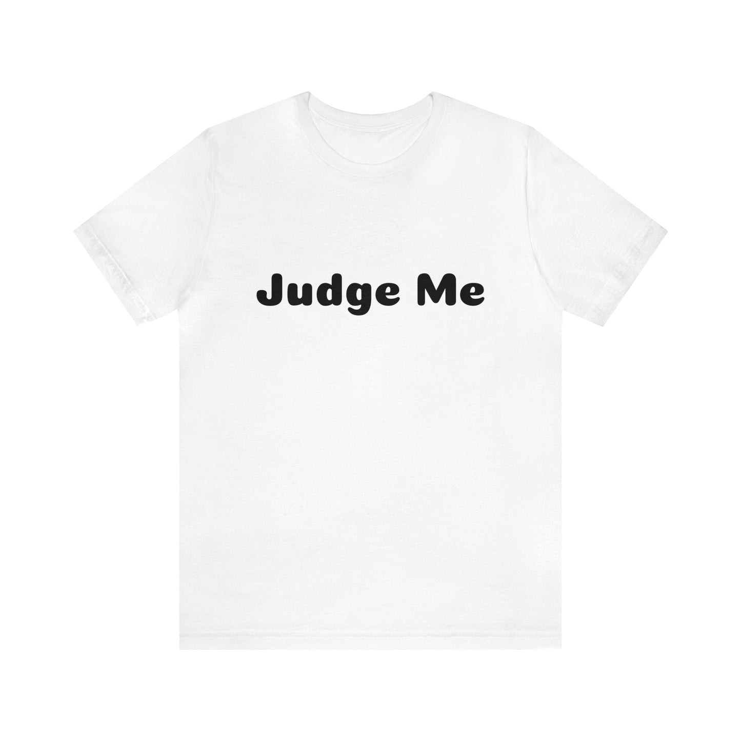 Judge Me Shirt